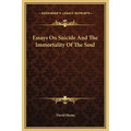 Essays On Suicide And The Immortality Of The Soul - Hardcover