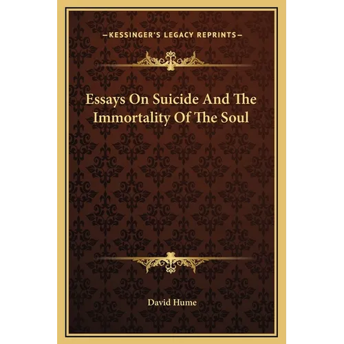 Essays On Suicide And The Immortality Of The Soul - Hardcover