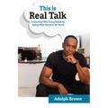This Is Real Talk: Connecting With Young People by Saying What Needs to be Heard - Paperback