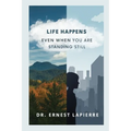 Life Happens: Even When You Are Standing Still - Paperback