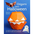 Origami para Halloween: 10 modelos de origami fáciles y divertidos para todos, incluidos niños y principiantes - Paperback