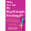 Why Are All My Boyfriends Fictional?: Joy for the Relationally Challenged - Paperback