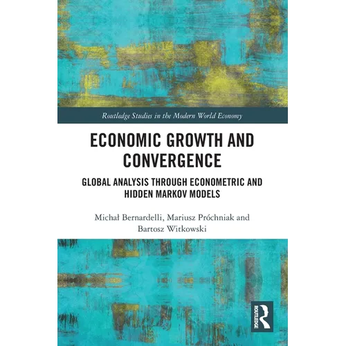 Economic Growth and Convergence: Global Analysis through Econometric and Hidden Markov Models - Paperback