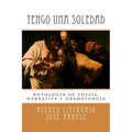 Tengo una soledad: Antología de poesía, narrativa y dramaturgia - Paperback