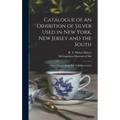 Catalogue of an Exhibition of Silver Used in New York, New Jersey and the South: With a Note on Early New York Silversmiths - Hardcover