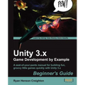 Unity 3.X Game Development by Example Beginner's Guide - Paperback