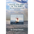Catch the Wind of the Spirit: How the 5 Ministry Gifts Can Transform Your Church - Paperback