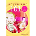 Boyfriend 101: A Gay Guy's Guide to Dating, Romance, and Finding True Love - Paperback