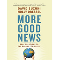 More Good News: Real Solutions to the Global Eco-Crisis - Paperback