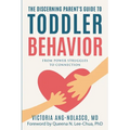 The Discerning Parent's Guide to Toddler Behavior: From Power Struggles to Connection - Paperback