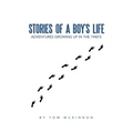 Stories of a Boy's Life: Adventures Growing Up in the 1940's - Paperback