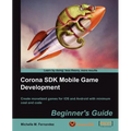 Corona SDK Mobile Game Development: Beginner's Guide - Paperback