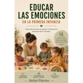 Educar las emociones en la primera infancia.: Teoría y guia práctica para niños de 3 a 6 años. - Paperback
