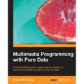 Multimedia Programming with Pure Data - Paperback