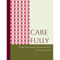 Care Fully: Critical Care Through Making with Food - Paperback