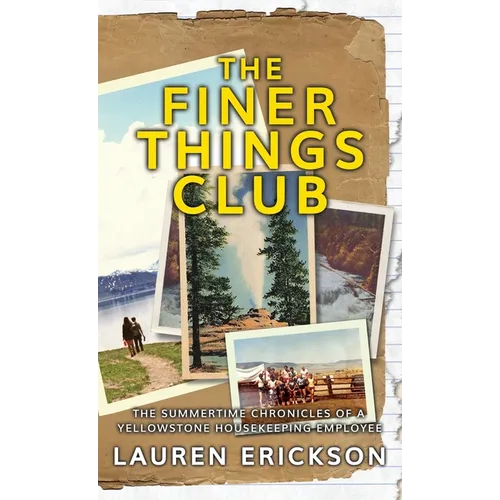 The Finer Things Club: The Summertime Chronicles of a Yellowstone Housekeeping Employee - Hardcover