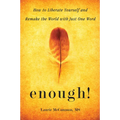 Enough!: How to Liberate Yourself and Remake the World with Just One Word (for Readers of the Art of Saying No) - Paperback