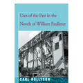 Uses of the Past in the Novels of William Faulkner - Paperback