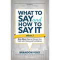What to Say and How to Say It, Volume III: Even More Ways to Discuss Your Faith with Clarity and Confidence - Paperback