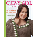 Curvy Girl Crochet: 25 Patterns that Fit and Flatter - Paperback