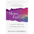 Mom, I'm Gay, Revised and Expanded Edition: Loving Your LGBTQ Child and Strengthening Your Faith - Paperback