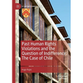 Past Human Rights Violations and the Question of Indifference: The Case of Chile - Paperback
