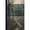 A Tale Of The House Of The Wolfings: And All The Kindreds Of The Mark, Written In Prose And In Verse - Hardcover