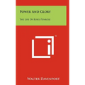 Power and Glory: The Life of Boies Penrose - Hardcover