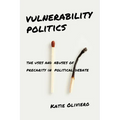 Vulnerability Politics: The Uses and Abuses of Precarity in Political Debate - Paperback