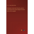 Disertación critico-theo-filosofica sobre la conservacion de la santa imagen de nuestra señora de los angeles - Hardcover