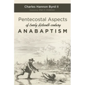 Pentecostal Aspects of Early Sixteenth-Century Anabaptism - Hardcover