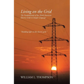 Living on the Grid: The Fundamentals of the North American Electric Grids in Simple Language - Paperback