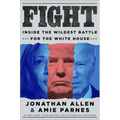Fight: Inside the Wildest Battle for the White House - Hardcover