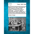 Report of Jury Trial in the Action at the Instance of Donald Smith Peddie, Chartered Accountant in Edinburgh ...} Pursuer; Against Alexander Henderson - Paperback