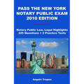 Pass The New York Notary Public Exam 2010 Edition: Notary Public Law, Legal Highlights, 225 Questions + 2 Practice Tests - Paperback