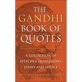 The Gandhi Book of Quotes: A Collection of Speeches, Quotations, Essays and Advice - Hardcover