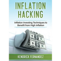Inflation Hacking: Inflating Investing Techniques to Benefit from High Inflation - Paperback