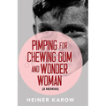 Pimping for Chewing Gum and Wonder Woman: A Memoir - Paperback