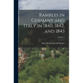 Rambles in Germany and Italy in 1840, 1842, and 1843; Volume 2 - Paperback