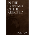 In the Company of the Rejected - Paperback