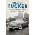 Preston Tucker and His Battle to Build the Car of Tomorrow - Paperback