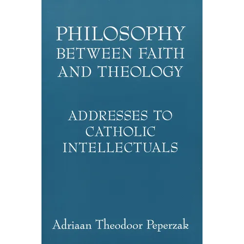 Philosophy Between Faith and Theology: Addresses to Catholic Intellectuals - Paperback