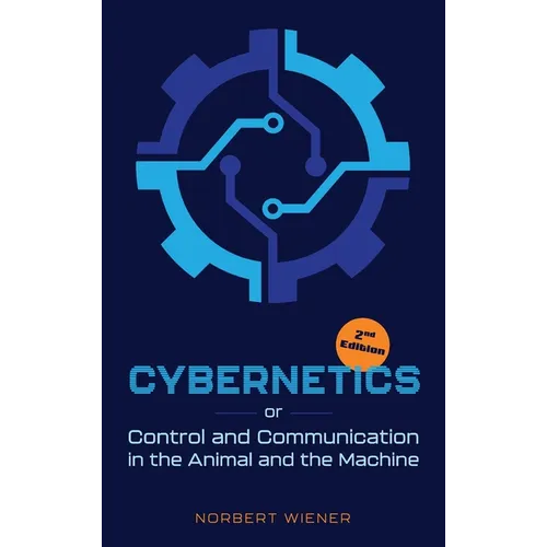 Cybernetics, Second Edition: or Control and Communication in the Animal and the Machine - Hardcover