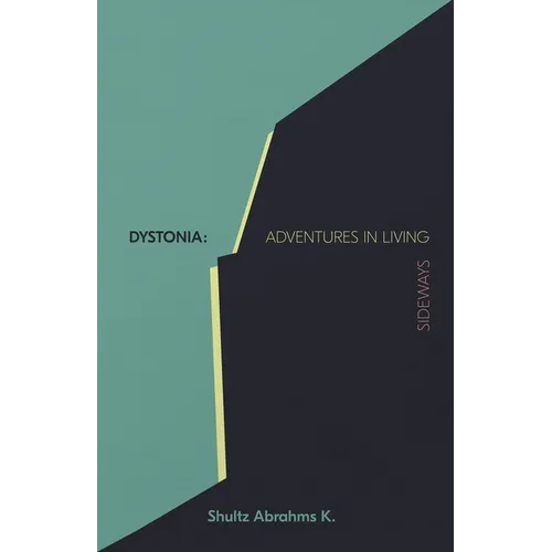 Dystonia: Adventures in Living Sideways - Paperback