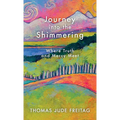Journey into the Shimmering: Where Truth and Mercy Meet - Hardcover