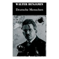 Deutsche Menschen: Das Buch versammelt 27 Briefe aus den hundert Jahren zwischen 1783 und 1883, von der Französischen Revolution bis zur Gründerzeit - Paperback