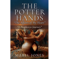 The Potter Hands, "The Affairs of My Heart": "A Prophetess Journey" - Paperback