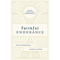 Faithful Endurance: The Joy of Shepherding People for a Lifetime - Paperback