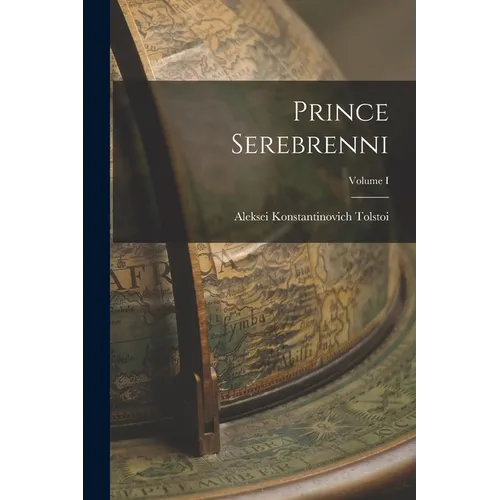Prince Serebrenni; Volume I - Paperback