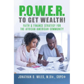 P.O.W.E.R. to Get Wealth!: Faith & Finance Strategy for the African-American Community - Paperback